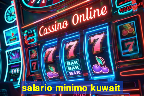 salario minimo kuwait